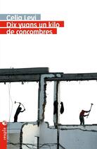 Couverture du livre « Dix yuans un kilo de concombres » de Celia Levi aux éditions Tristram