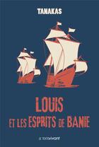 Couverture du livre « Louis et les esprits de Banie » de Jean-Thierry Tanakas aux éditions Le Texte Vivant