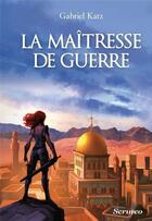 Couverture du livre « La maîtresse de guerre » de Gabriel Katz aux éditions Scrineo