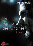 Couverture du livre « Le vampire des origines Tome 2 » de Malvyl/Hay/Brulhet aux éditions Lune Ecarlate
