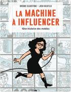 Couverture du livre « La machine à influencer » de Brooke Gladstone et Josh Neufeld aux éditions Ca Et La