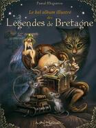 Couverture du livre « Le bel album illustré des légendes de Bretagne » de Pascal Moguerou aux éditions Au Bord Des Continents