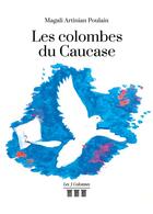 Couverture du livre « Les colombes du Caucase » de Artinian Poulain M. aux éditions Les Trois Colonnes