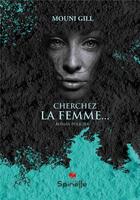 Couverture du livre « Cherchez la femme... » de Gill Mouni aux éditions Spinelle