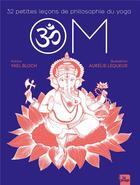 Couverture du livre « OM : 32 petites leçons de philosophie du yoga » de Yael Bloch et Aurelie Lequeux aux éditions La Plage
