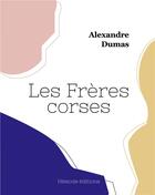 Couverture du livre « Les Frères corses » de Alexandre Dumas aux éditions Hesiode