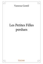 Couverture du livre « Les Petites Filles perdues » de Gentil Vanessa aux éditions Edilivre