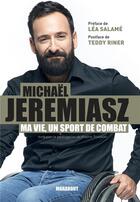 Couverture du livre « Ma vie est un sport de combat » de Michael Jeremiasz aux éditions Marabout