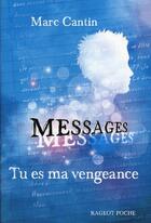 Couverture du livre « Messages t.2 ; tu es ma vengeance » de Marc Cantin aux éditions Rageot