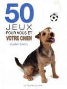 Couverture du livre « 50 jeux pour vous et votre chien » de Suellen Dainty aux éditions Courrier Du Livre