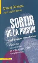 Couverture du livre « Sortir de la prison un combat pour réformer systèmes carcéraux dans le monde » de Sophie Bessis et Ahmed Othmani aux éditions La Decouverte