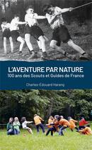 Couverture du livre « L'aventure par nature » de Charles-Edouard Harang aux éditions Presses D'ile De France