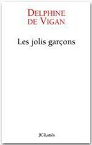 Couverture du livre « Les jolis garçons » de Delphine De Vigan aux éditions Jc Lattes