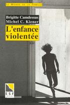 Couverture du livre « L'enfance violentee » de Kiener/Camdessus aux éditions Esf