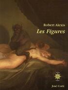 Couverture du livre « Les figures » de Robert Alexis aux éditions Corti
