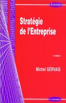 Couverture du livre « STRATEGIE DE L'ENTREPRISE, 5E ED. » de Michel Gervais aux éditions Economica