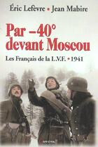 Couverture du livre « Par -40 devant moscou - les francais de la l.v.f. - 1941 » de  aux éditions Grancher