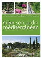 Couverture du livre « Créer son jardin méditerranéen » de Jacquelin Alaguillau aux éditions Ouest France