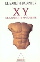 Couverture du livre « Xy ; de l'identité masculine » de Elisabeth Badinter aux éditions Odile Jacob