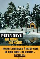 Couverture du livre « Au nord du nord » de Peter Geye aux éditions Rivages