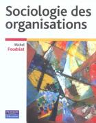 Couverture du livre « Sociologie Des Organisations » de Michel Foudriat aux éditions Pearson