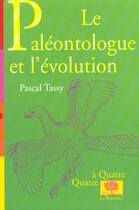 Couverture du livre « Le paleontologue et l'evolution » de Pascal Tassy aux éditions Le Pommier