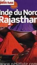 Couverture du livre « Inde du Nord, Rajasthan (édition 2009/2010) » de Collectif Petit Fute aux éditions Le Petit Fute