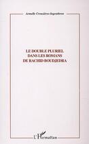 Couverture du livre « Le double pluriel dans les romans de rachid boudjedra » de Crouzieres-Ingenthro aux éditions L'harmattan