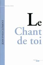Couverture du livre « Le chant de toi » de Jean-Yves Clement aux éditions Le Cherche-midi