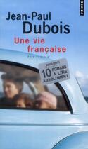 Couverture du livre « Une vie française » de Jean-Paul Dubois aux éditions Points