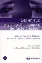 Couverture du livre « Les enjeux psychopathologique de l'acte créateur » de Bernard Chouvier aux éditions De Boeck Superieur