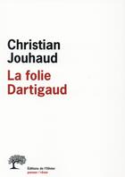 Couverture du livre « La folie Dartigaud » de Christian Jouhaud aux éditions Editions De L'olivier