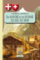 Couverture du livre « En Savoie et en Suisse le sac au dos » de Albert Laporte aux éditions Editions Des Regionalismes