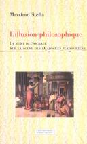 Couverture du livre « L'illusion philosophique ; la mort de Socrate ; sur la scène des 