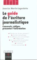 Couverture du livre « Le Guide De L'Ecriture Journalistique » de Jean-Luc Martin-Lagardette aux éditions Syros