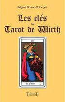 Couverture du livre « Les clés du tarot de Wirth » de Regine Brzesc-Colonges aux éditions Trajectoire