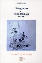 Couverture du livre « Changement et transformation de soi » de Lionel Cruzille aux éditions Altess