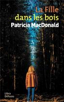 Couverture du livre « La fille dans les bois » de Patricia Macdonald aux éditions Libra Diffusio