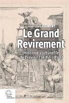 Couverture du livre « Le grand revirement : histoire culturelle du travail (1680-1850) » de Jean-Louis Clement aux éditions Les Indes Savantes