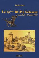 Couverture du livre « Le 29ème BCP à Sélestat ; 2 mai 1929-30 mars 1933 » de Patrice Durr aux éditions Do Bentzinger