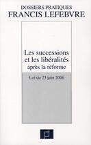 Couverture du livre « Les successions et les libéralités après la réforme » de  aux éditions Lefebvre