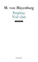 Couverture du livre « Perplexe ; voir clair » de Marius Von Mayenburg aux éditions L'arche