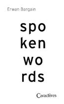 Couverture du livre « Spoken words » de Erwan Bargain aux éditions Caracteres