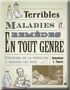 Couverture du livre « Terribles maladies et remèdes en tout genre : l'histoire de la médecine à travers les âges » de Jonathan J. Moore aux éditions Bonneton