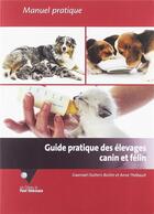 Couverture du livre « Guide pratique des élevages canin et félin » de Gwenael Outters-Boillin aux éditions Le Point Veterinaire