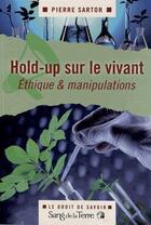 Couverture du livre « Hold-up sur le vivant » de Pierre Sartor aux éditions Sang De La Terre
