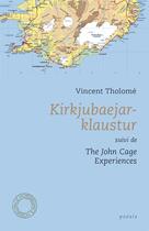 Couverture du livre « Kirkjubaejarklaustur ; the John Cage experiences » de Vincent Tholome aux éditions Espace Nord