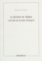 Couverture du livre « La fiction du heros » de Ouellet Francois aux éditions Nota Bene
