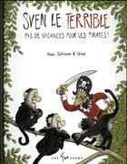 Couverture du livre « Sven le terrible; pas de vacances pour les pirates ! » de Rhea Dufresne et Orbie aux éditions 400 Coups