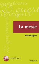 Couverture du livre « La messe » de Gagnon D aux éditions Editions Novalis